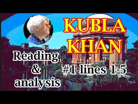 \&quot;Kubla Khan\&quot; by Samuel Taylor Coleridge: Reading and analysis. PART ONE: Lines 1-5.